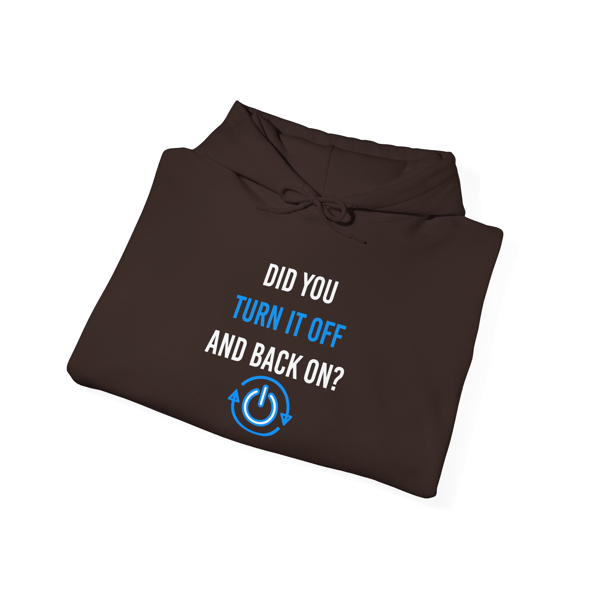 Did You Turn It Off and Back On? hoodie in Dark Chocolate, folded