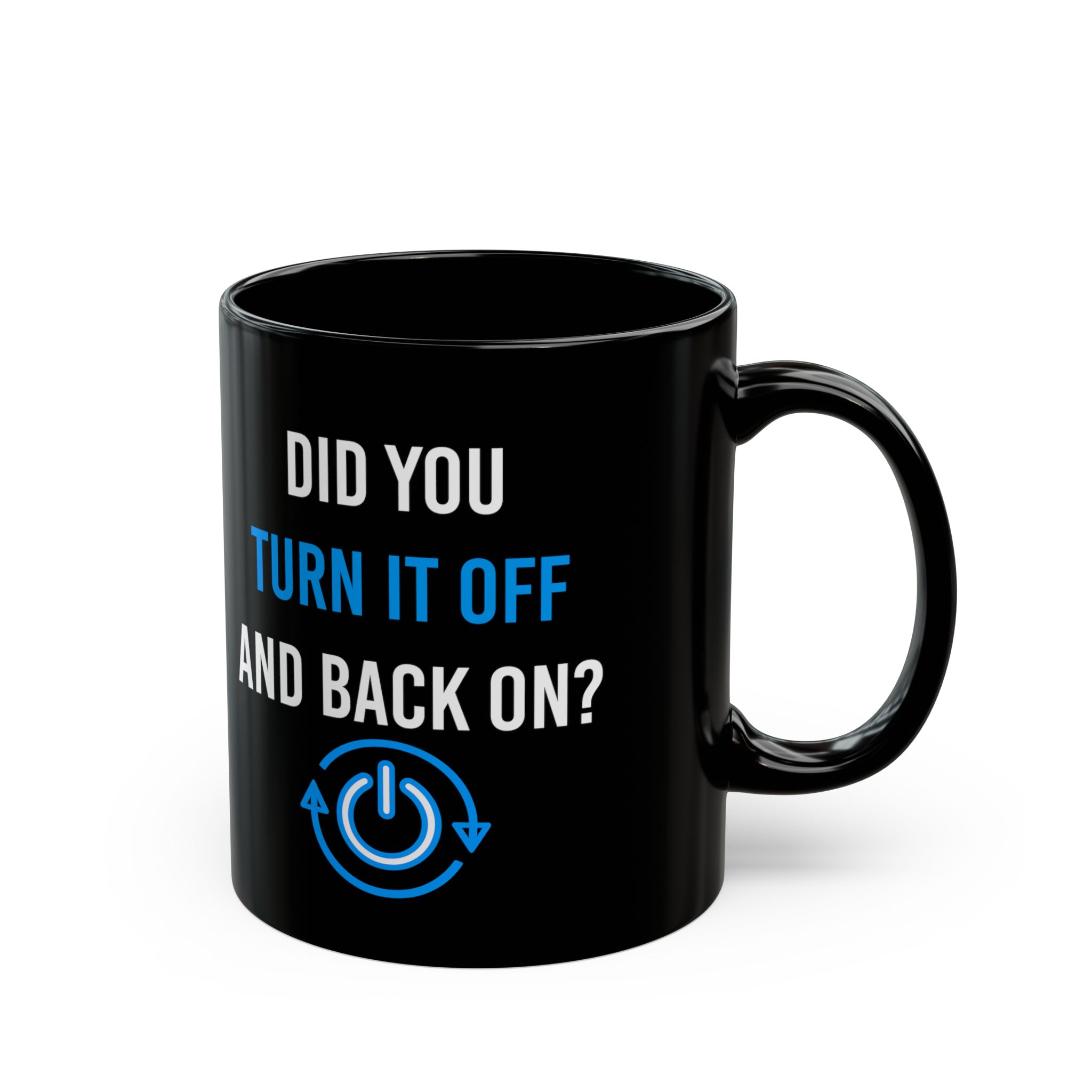 Did You Turn It Off and Back On? black mug, 11 oz, right side