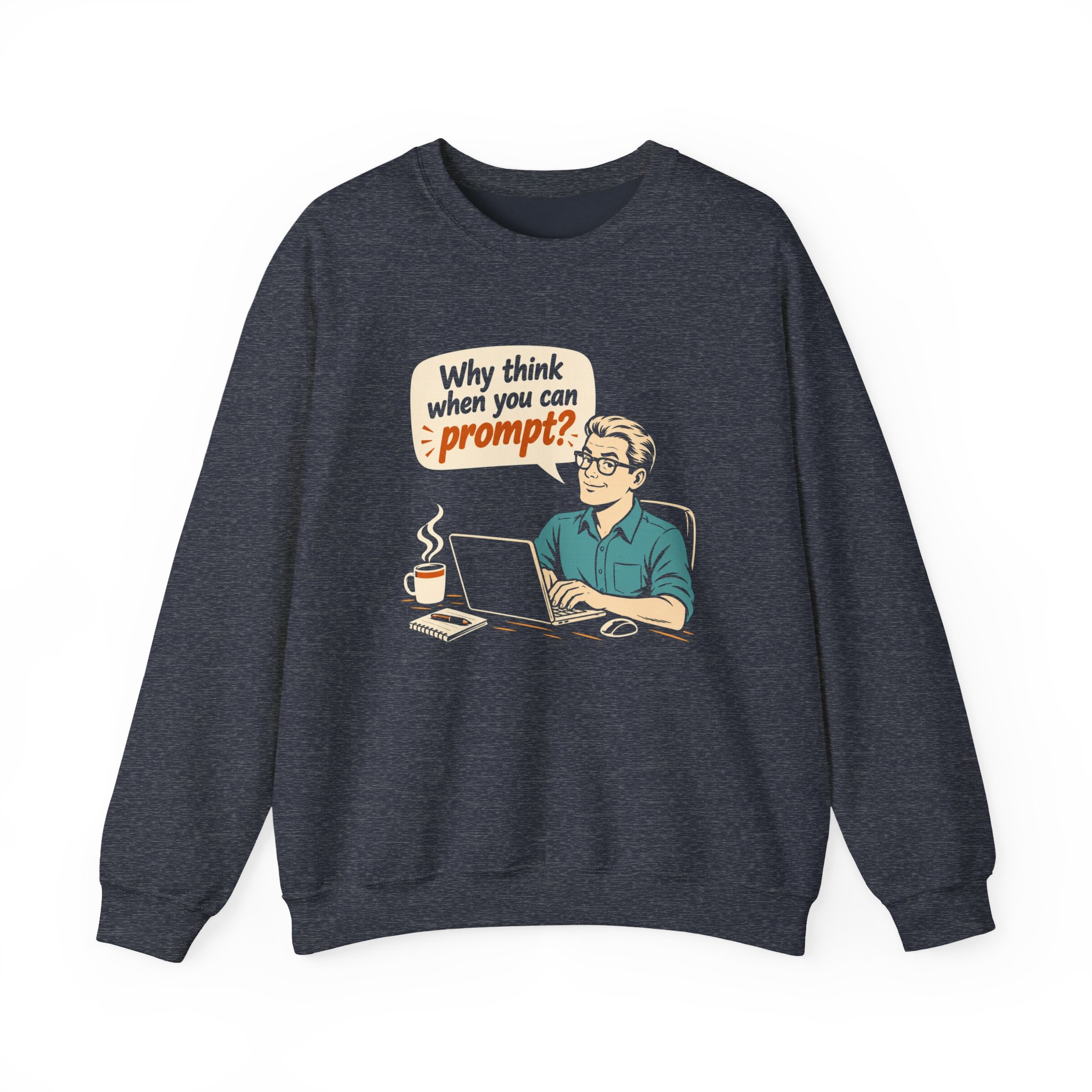 Why Think When You Can Prompt crewneck sweatshirt in Heather Sport Dark Navy, front view