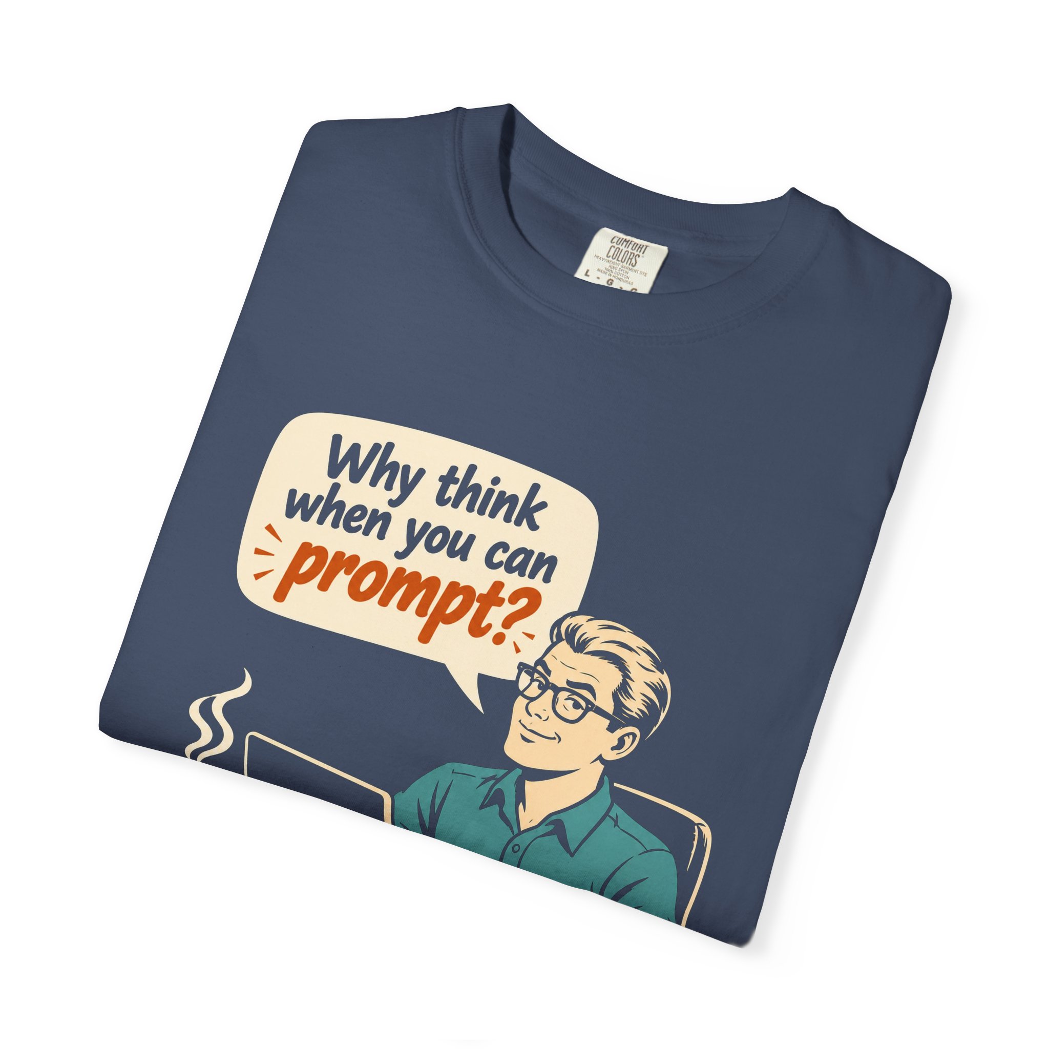 Why Think When You Can Prompt T-shirt in Midnight, folded