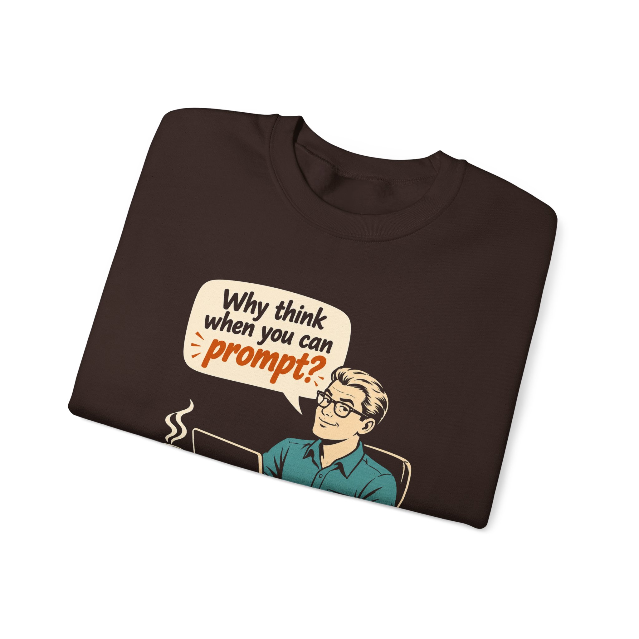 Why Think When You Can Prompt crewneck sweatshirt in Dark Chocolate, folded
