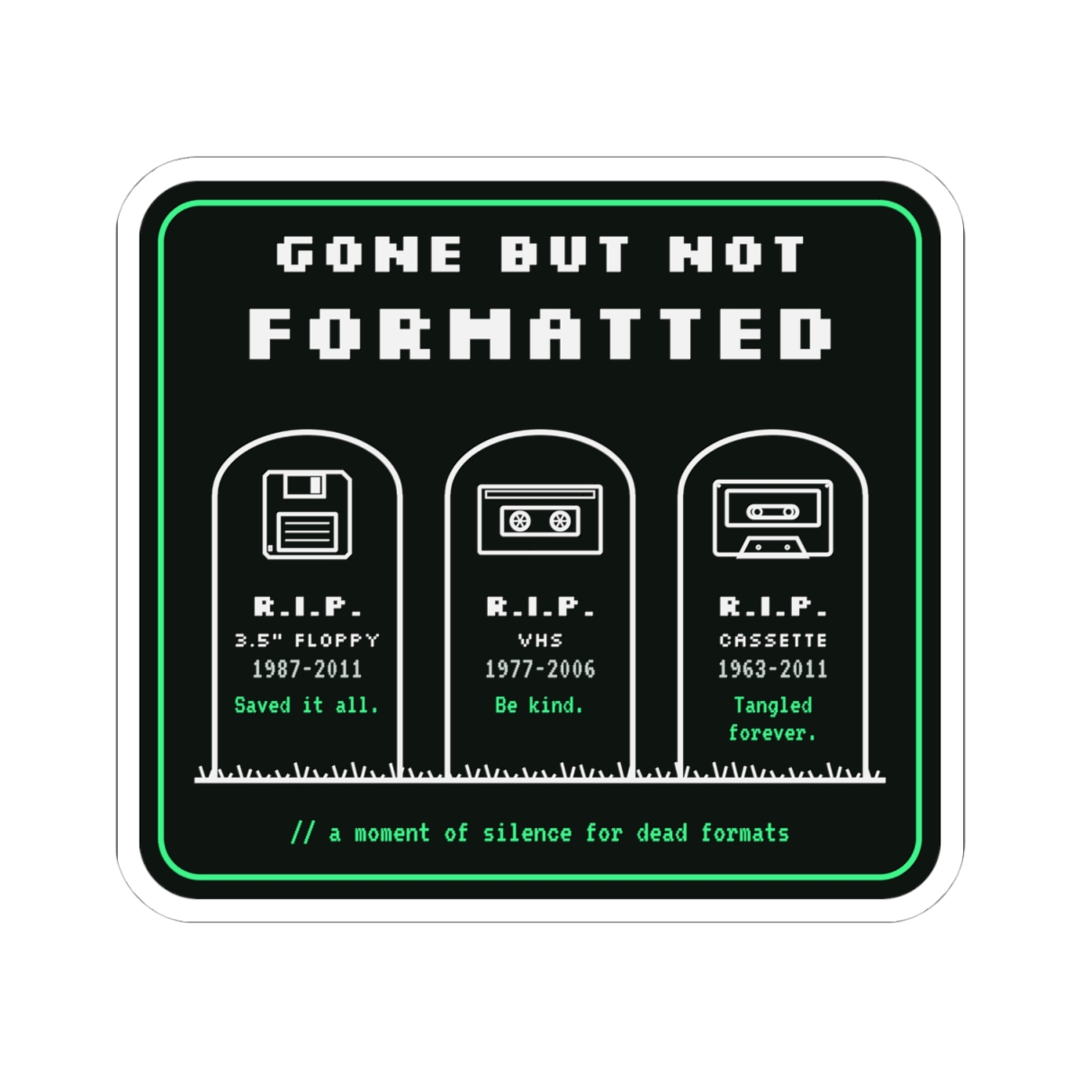 Gone But Not Formatted sticker, 4 inch, front view