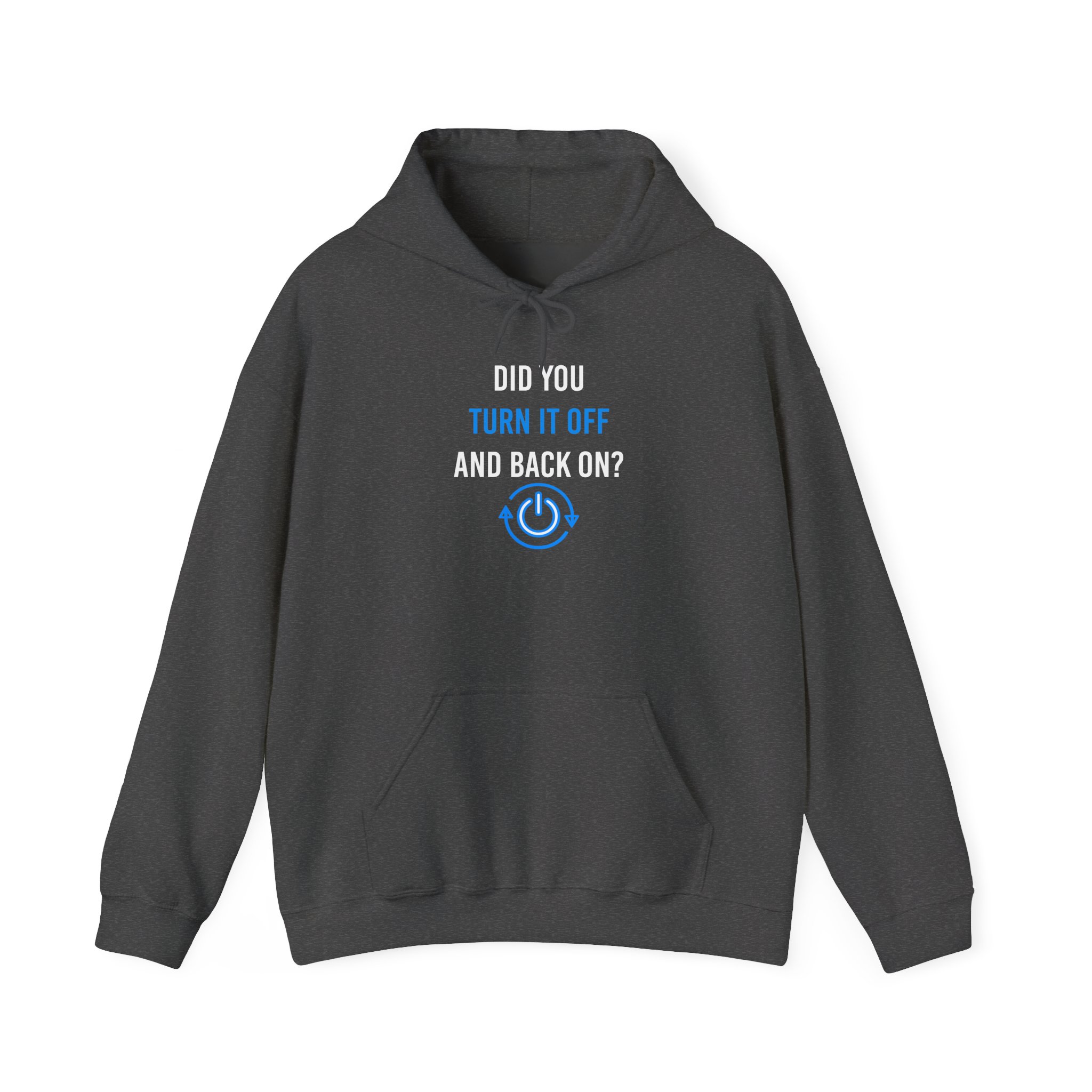 Did You Turn It Off and Back On? hoodie in Dark Heather, front view
