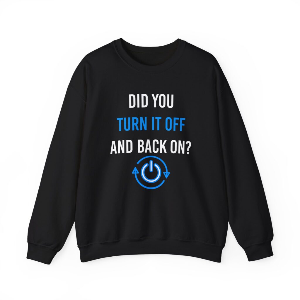 Did You Turn It Off and Back On? crewneck sweatshirt in Black, front view