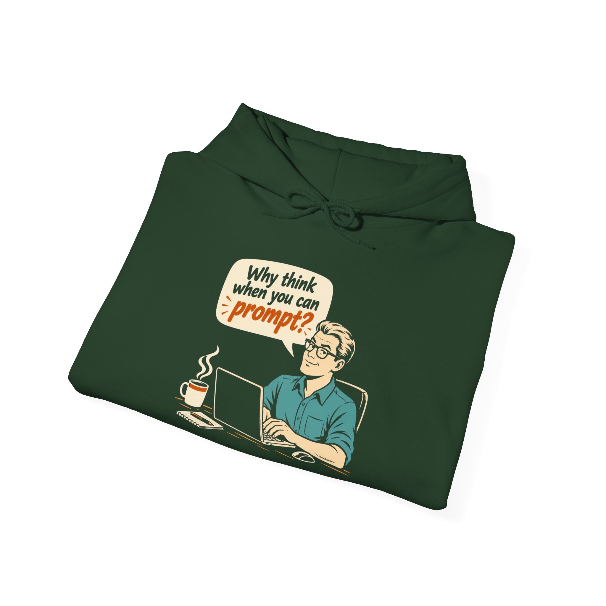Why Think When You Can Prompt hoodie in Forest Green, folded