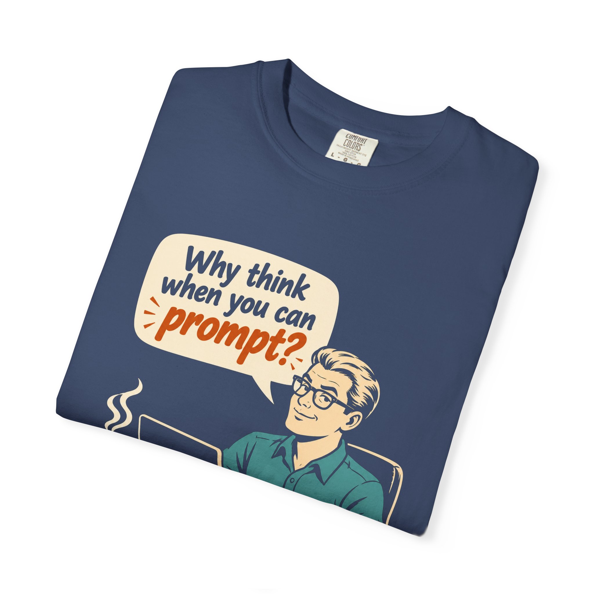 Why Think When You Can Prompt T-shirt in China Blue, folded