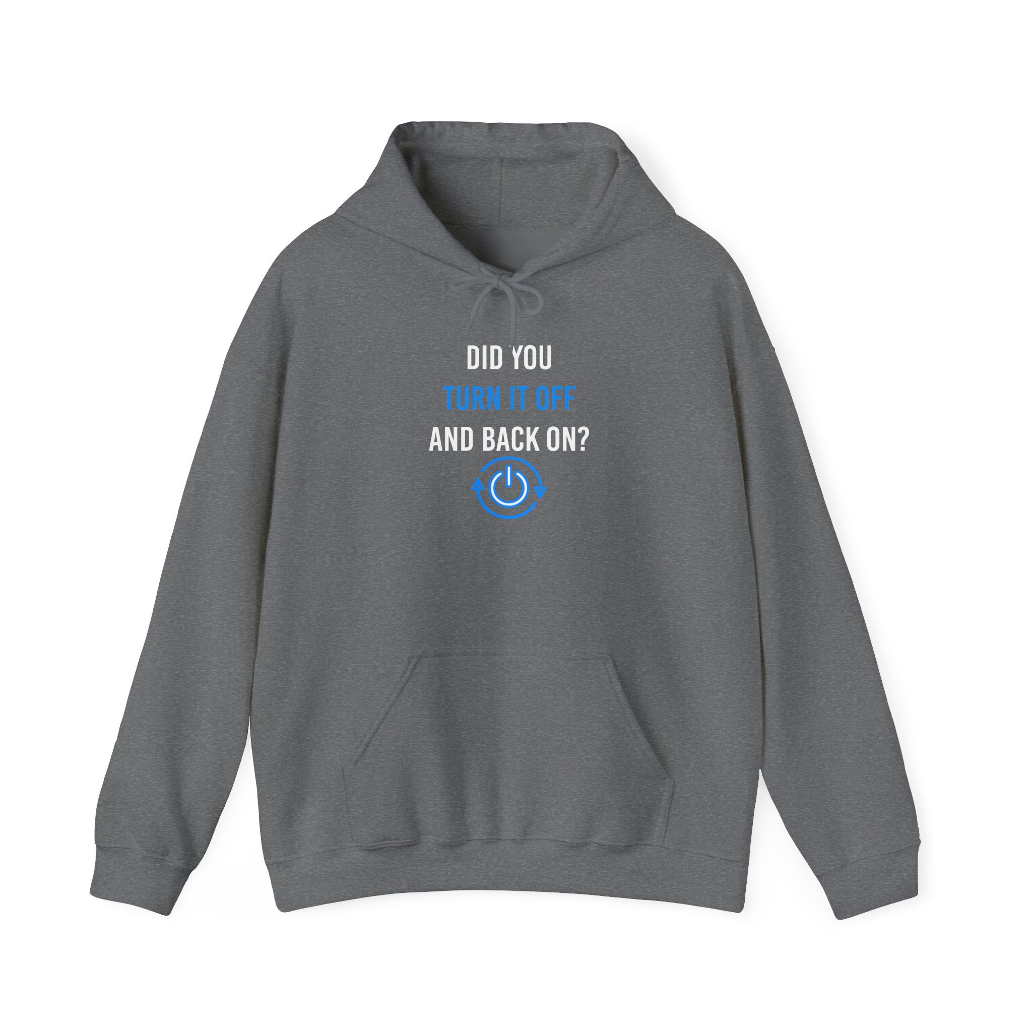 Did You Turn It Off and Back On? hoodie in Graphite Heather, front view