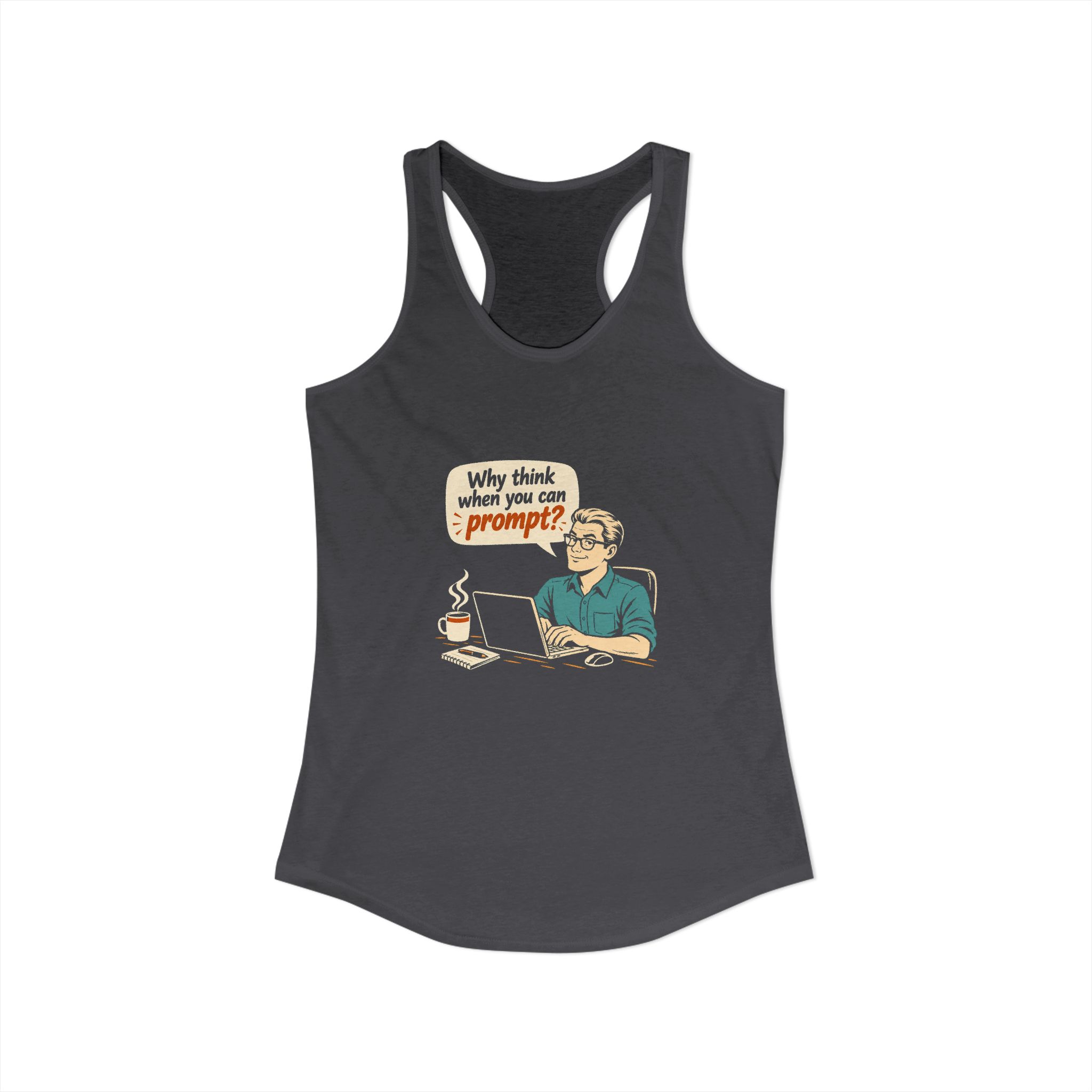 Why Think When You Can Prompt women's racerback tank in Solid Dark Gray, front view
