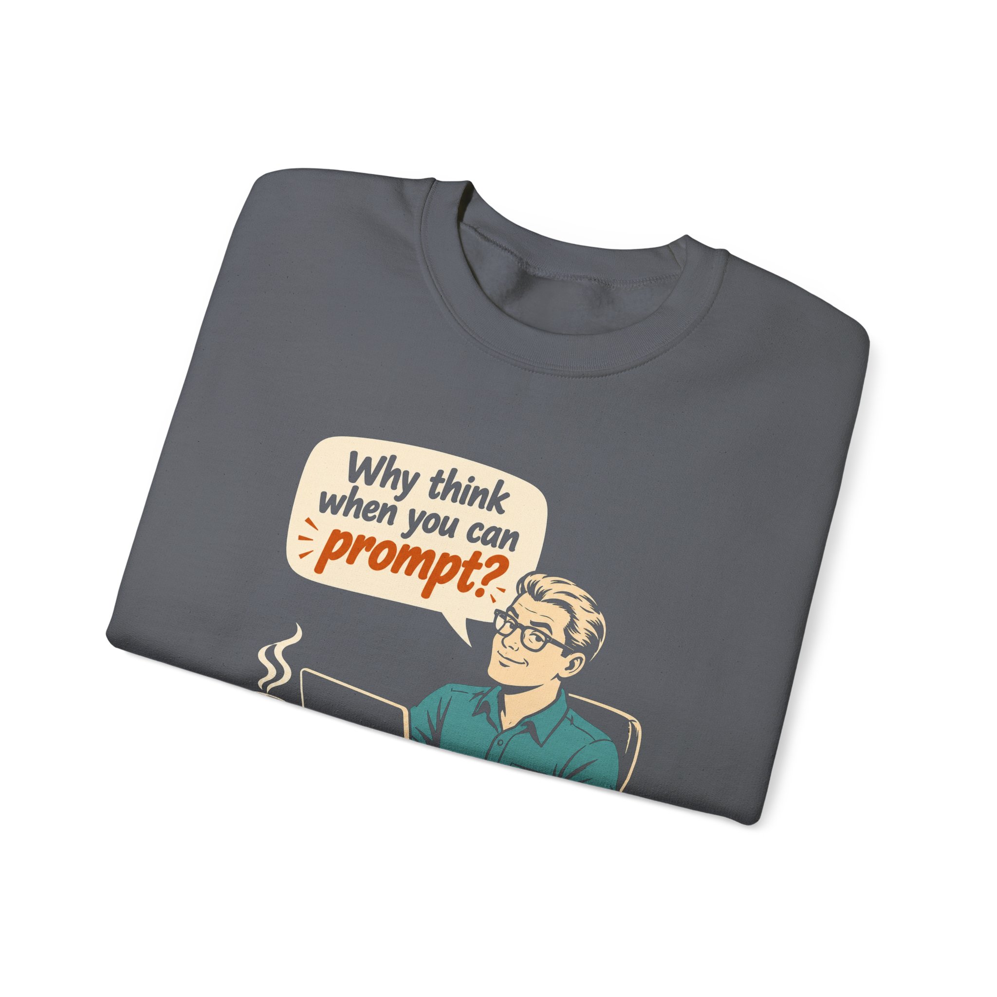 Why Think When You Can Prompt crewneck sweatshirt in Charcoal, folded