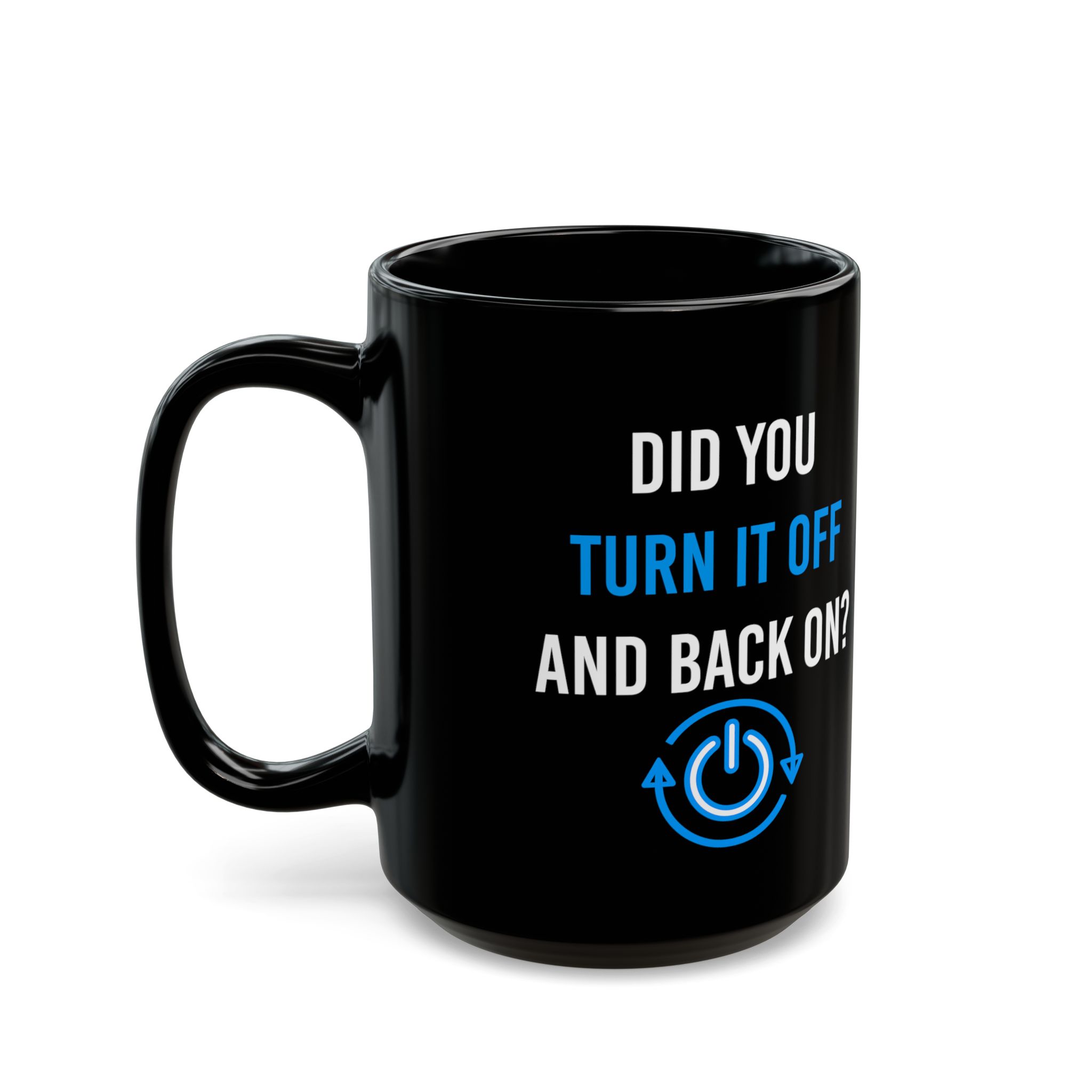 Did You Turn It Off and Back On? black mug, 15 oz, left side