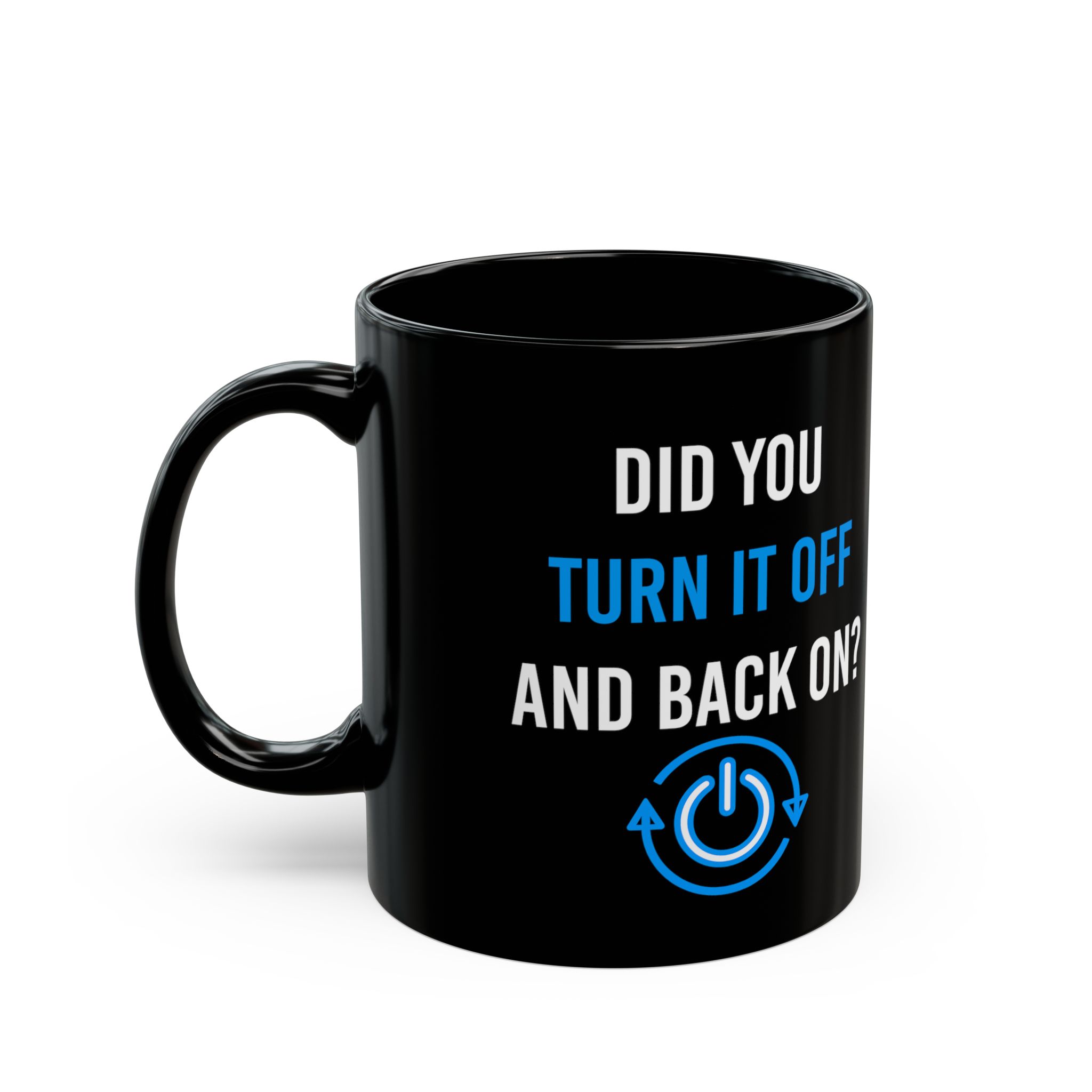 Did You Turn It Off and Back On? black mug, 11 oz, left side