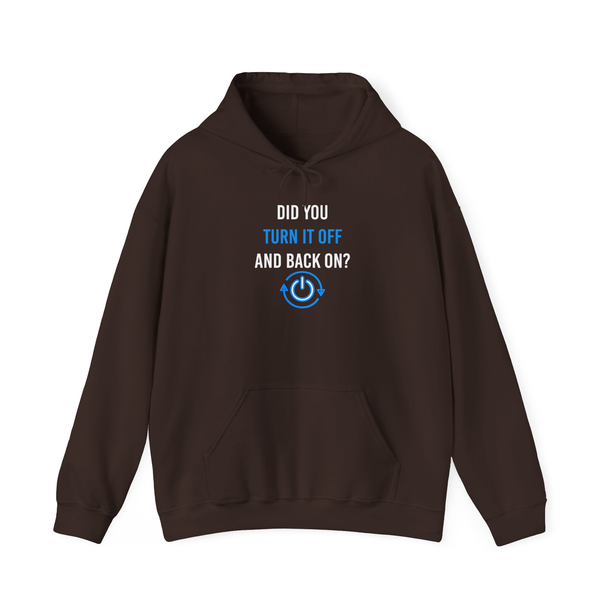 Did You Turn It Off and Back On? hoodie in Dark Chocolate, front view