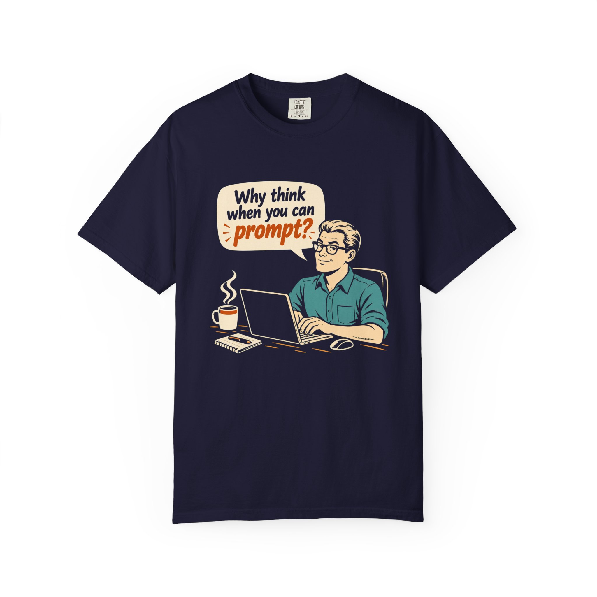 Why Think When You Can Prompt T-shirt in True Navy, front view