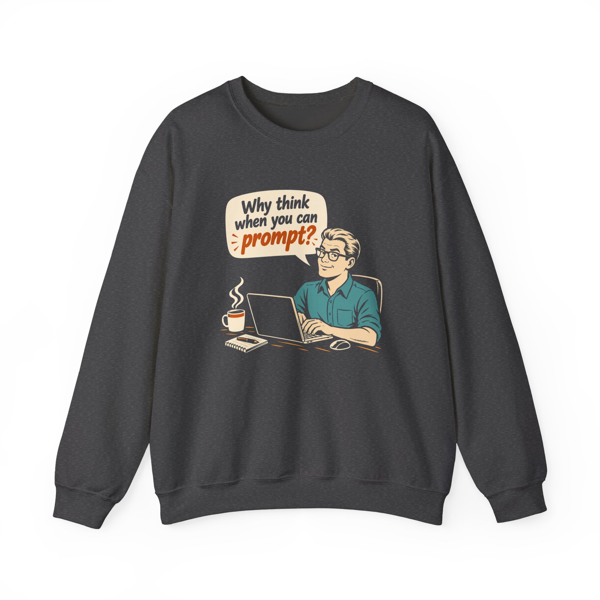 Why Think When You Can Prompt crewneck sweatshirt in Dark Heather, front view