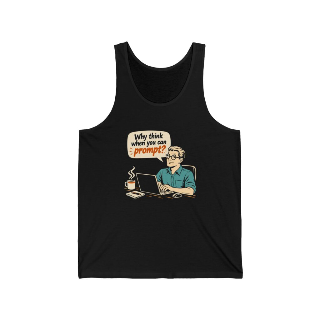 Why Think When You Can Prompt unisex tank in Black, front view