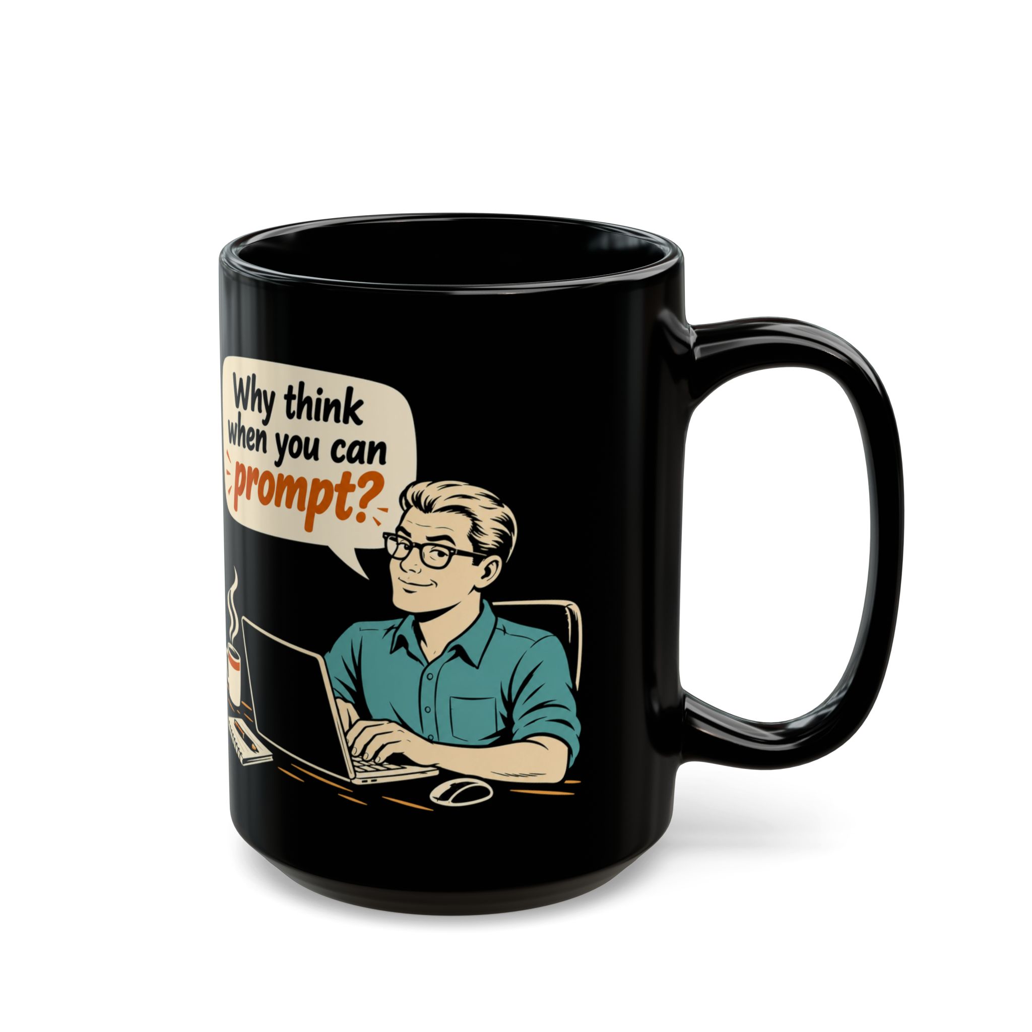 Why Think When You Can Prompt black mug, 15 oz, right side