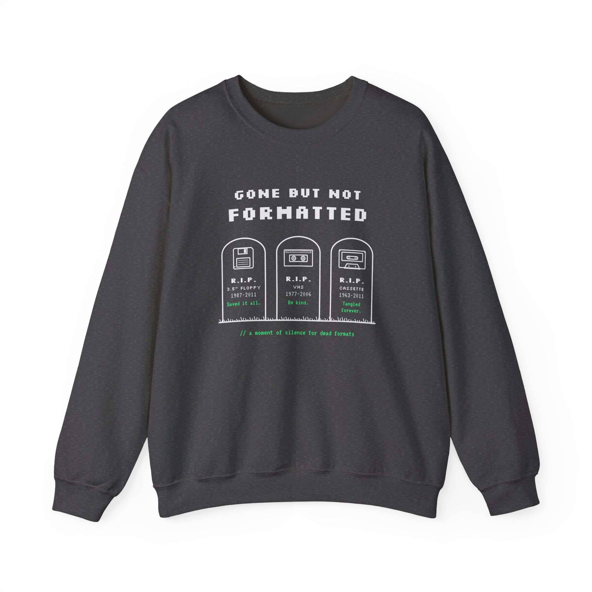 Gone But Not Formatted crewneck sweatshirt in Dark Heather, front view