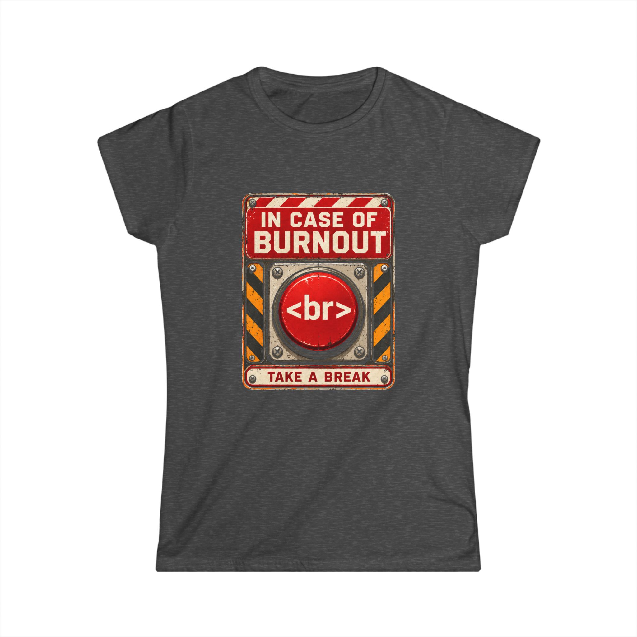 In Case of Burnout women's T-shirt in Dark Heather, front view