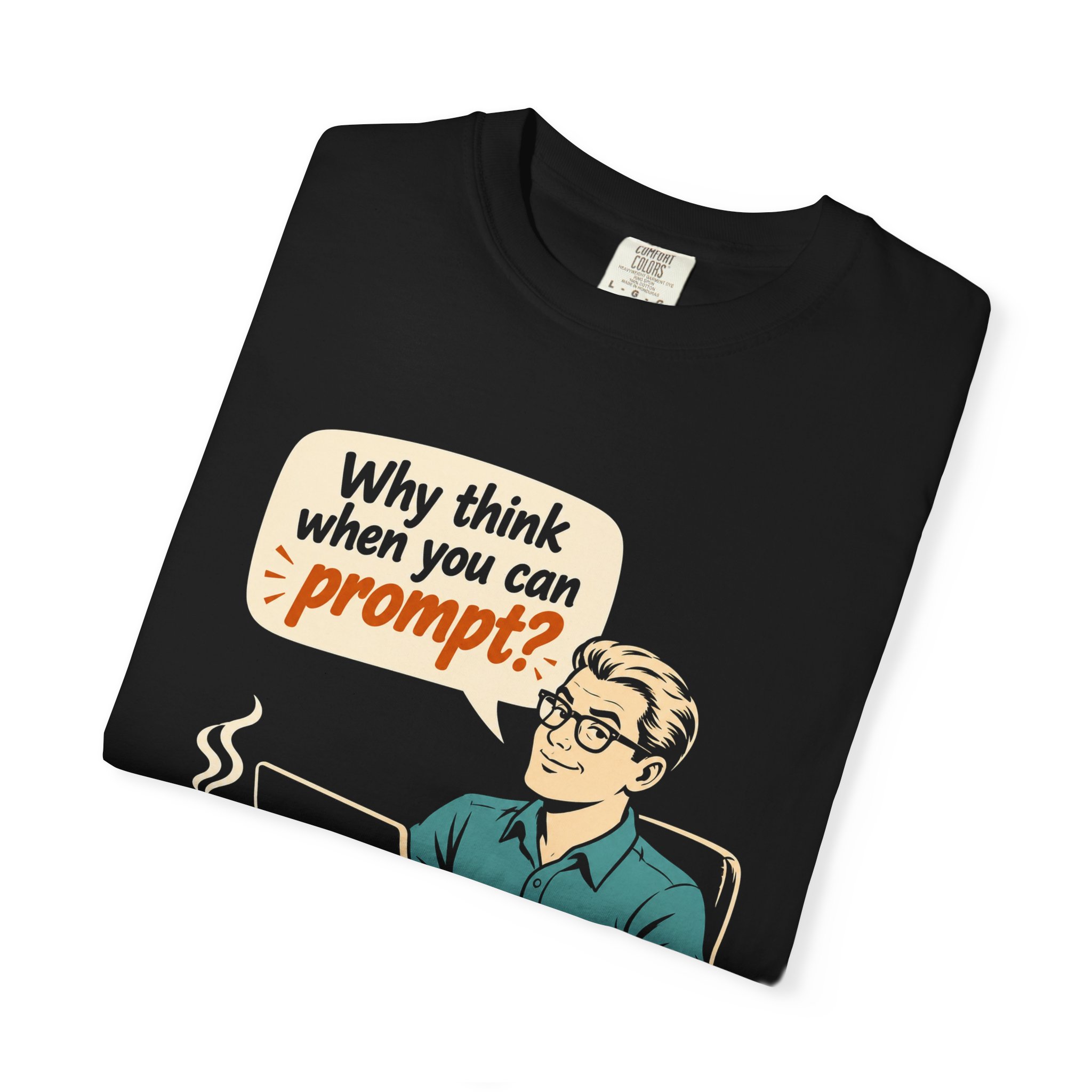Why Think When You Can Prompt T-shirt in Black, folded
