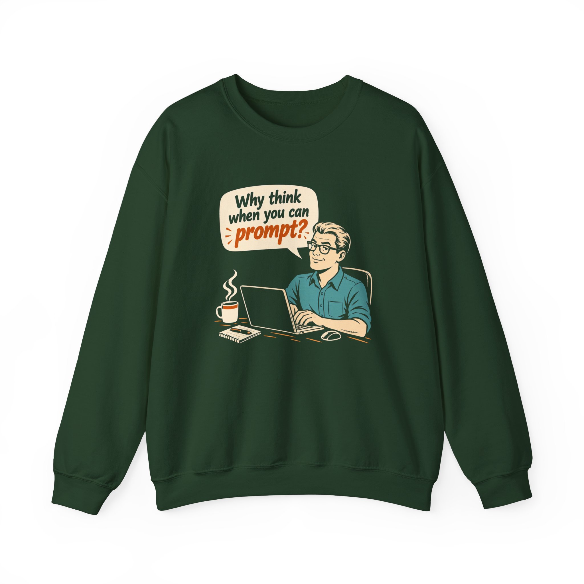 Why Think When You Can Prompt crewneck sweatshirt in Forest Green, front view