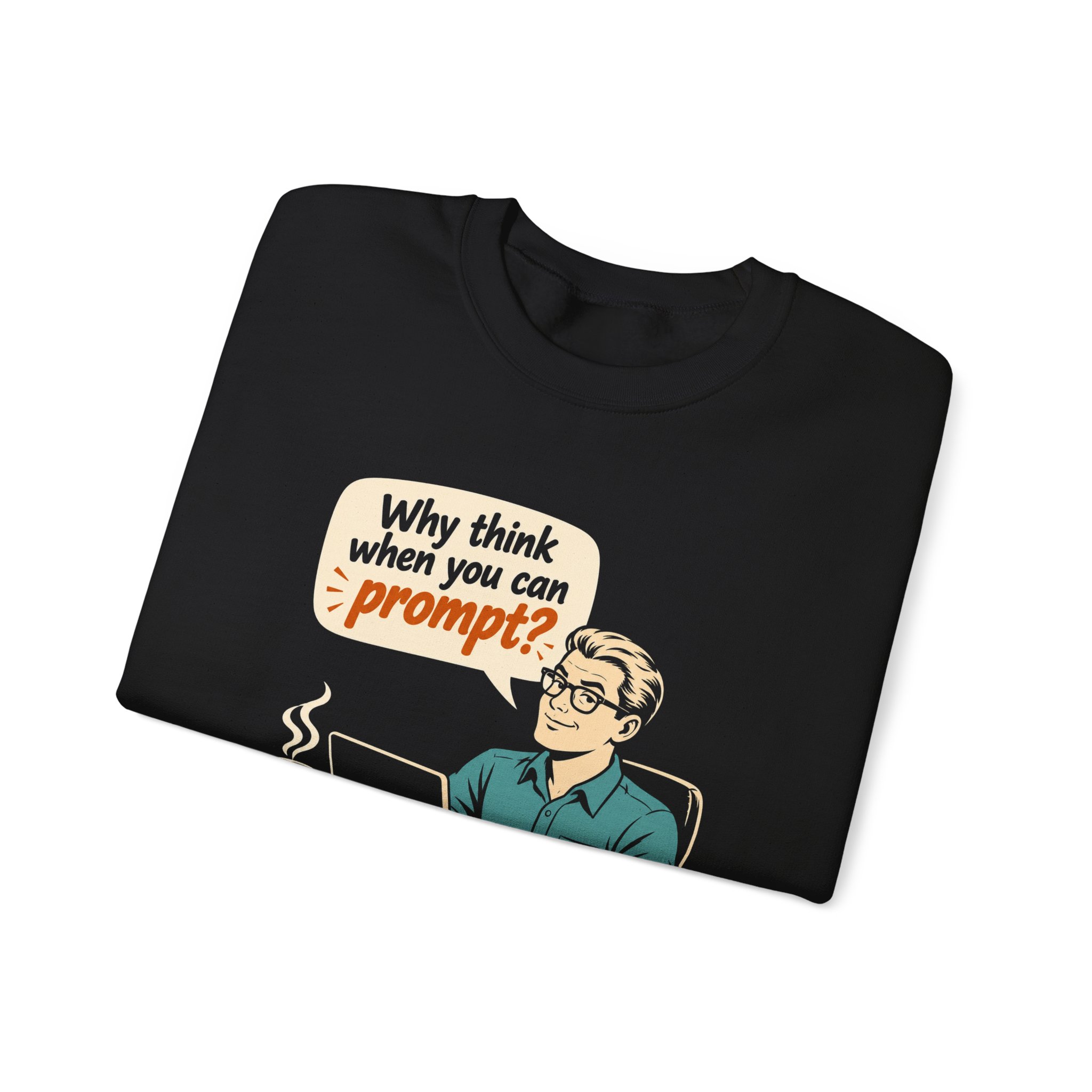 Why Think When You Can Prompt crewneck sweatshirt in Black, folded