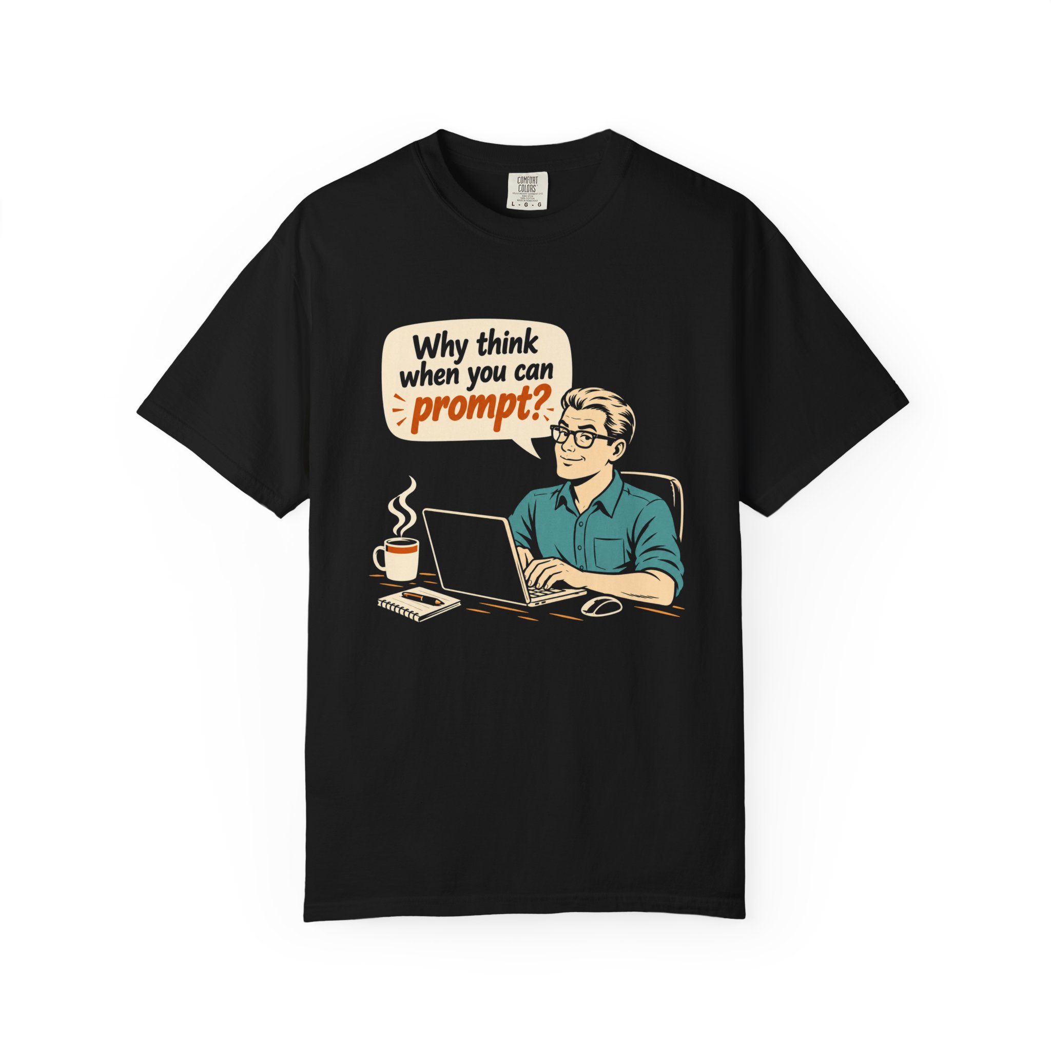 Why Think When You Can Prompt T-shirt in Black, front view