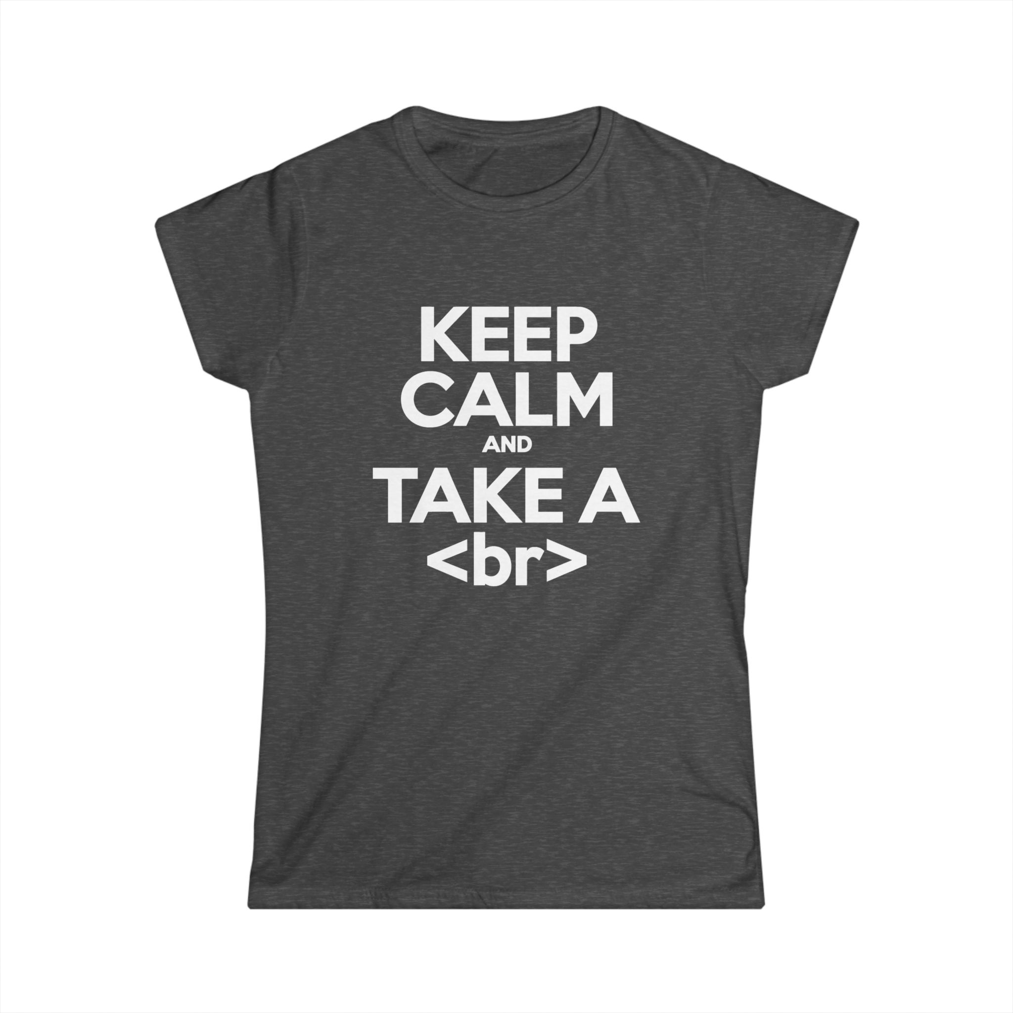 Keep Calm and Take a Break women's T-shirt in Dark Heather, front view