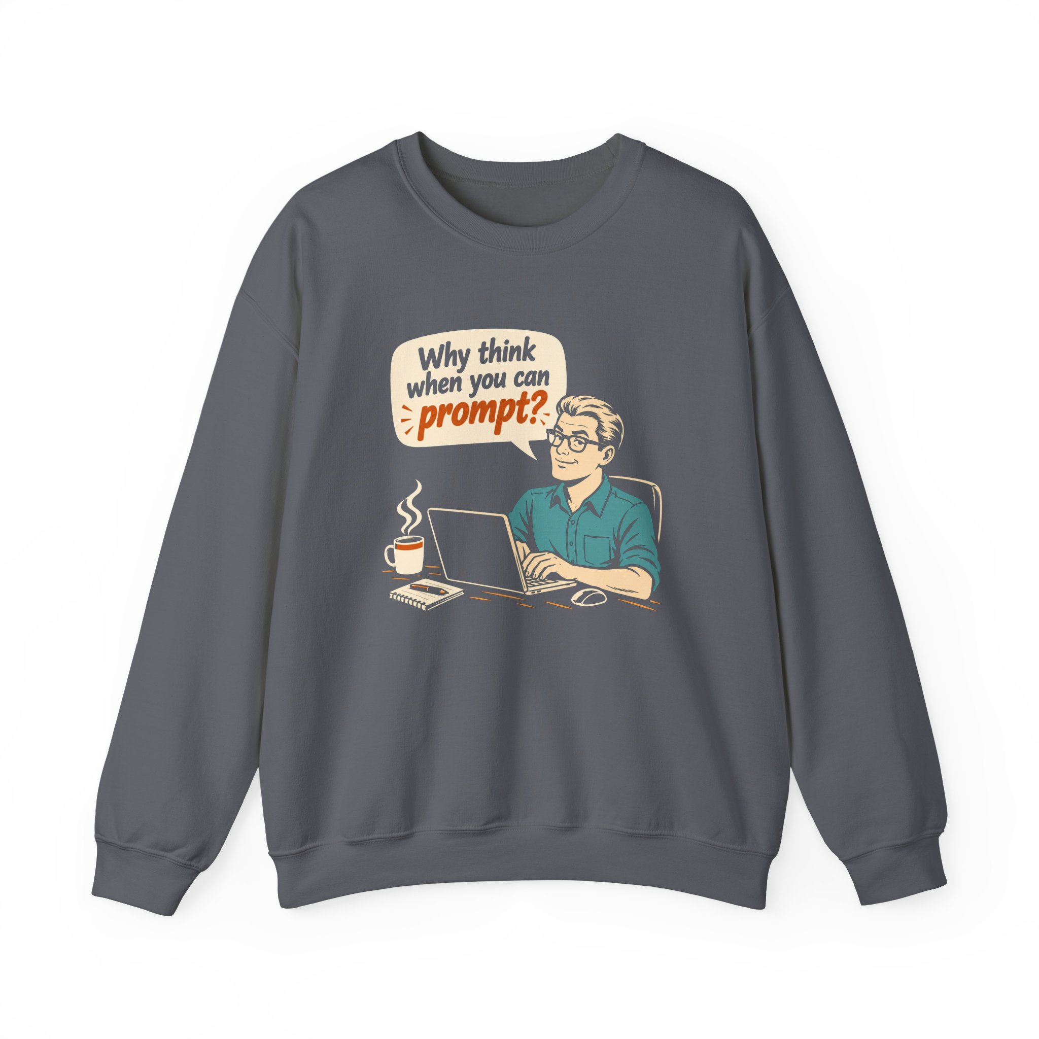 Why Think When You Can Prompt crewneck sweatshirt in Charcoal, front view