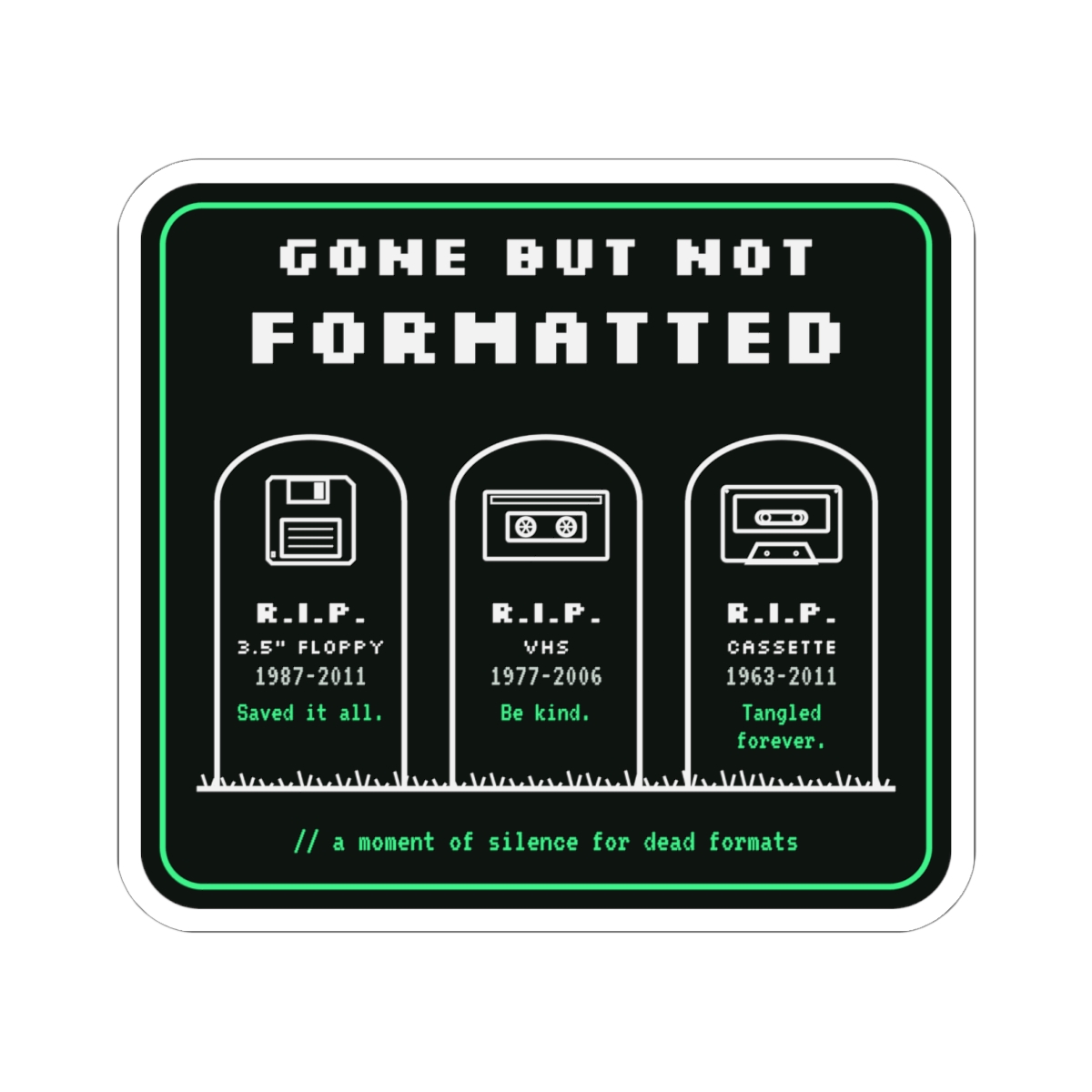 Gone But Not Formatted sticker, 6 inch, front view