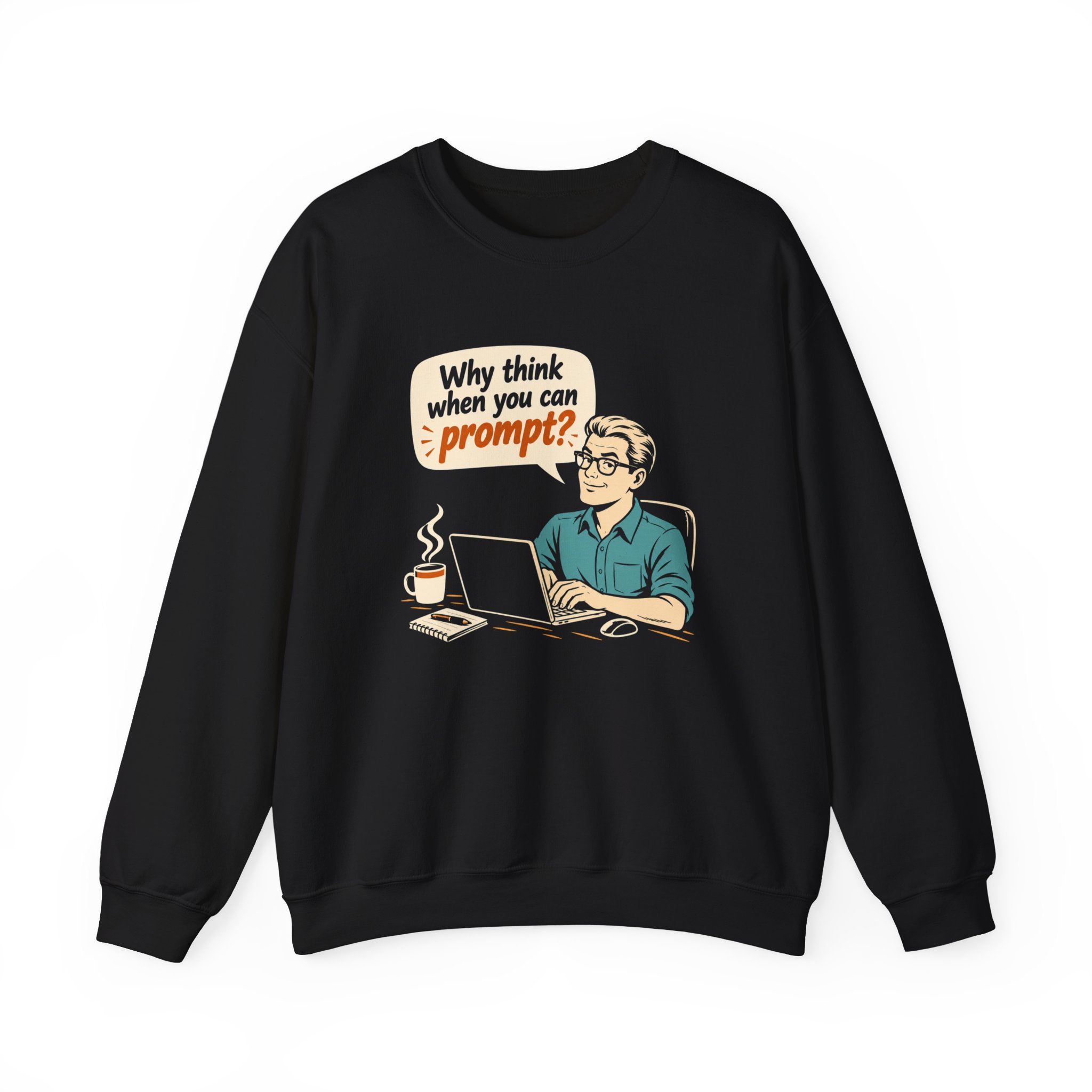 Why Think When You Can Prompt crewneck sweatshirt in Black, front view