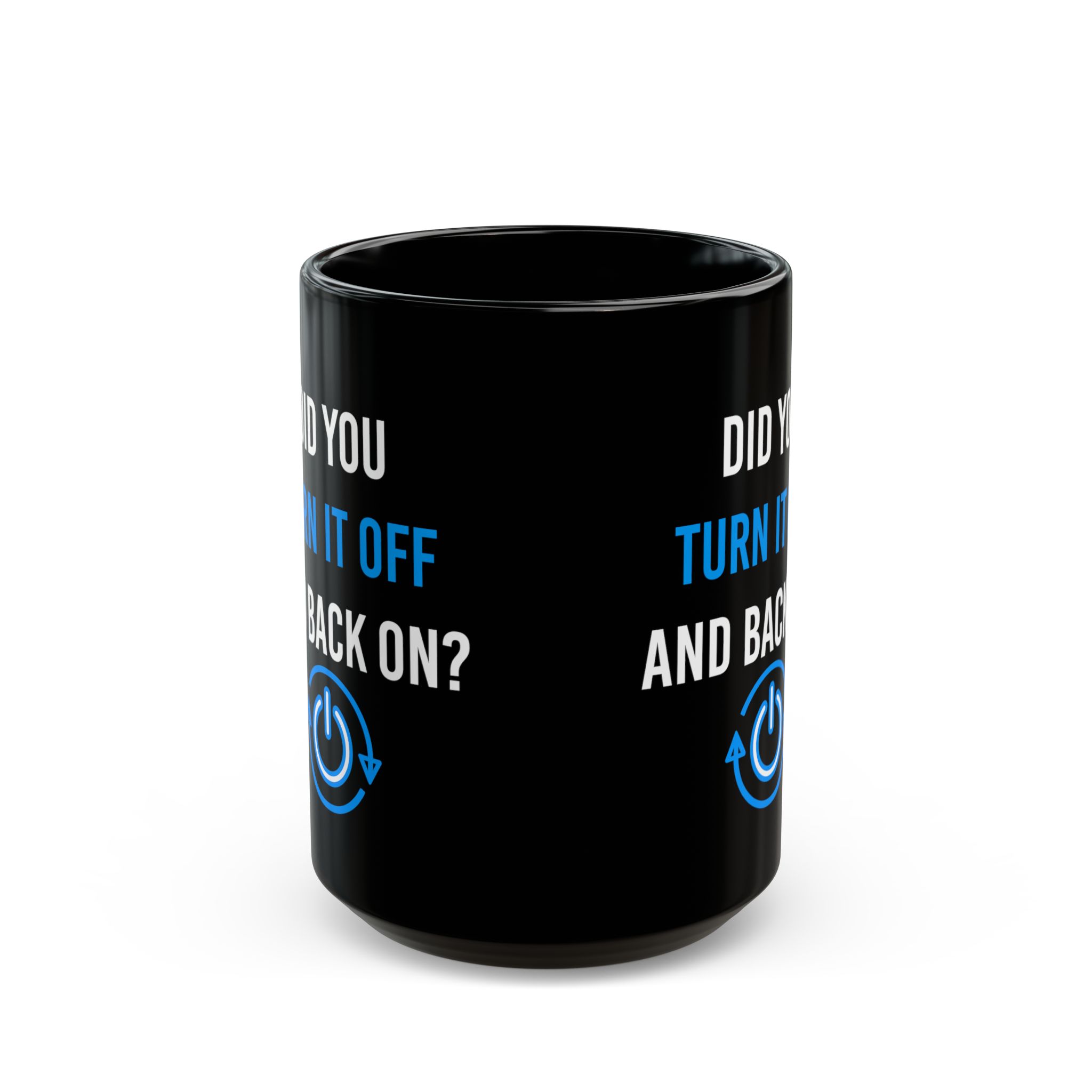 Did You Turn It Off and Back On? black mug, 15 oz, front view
