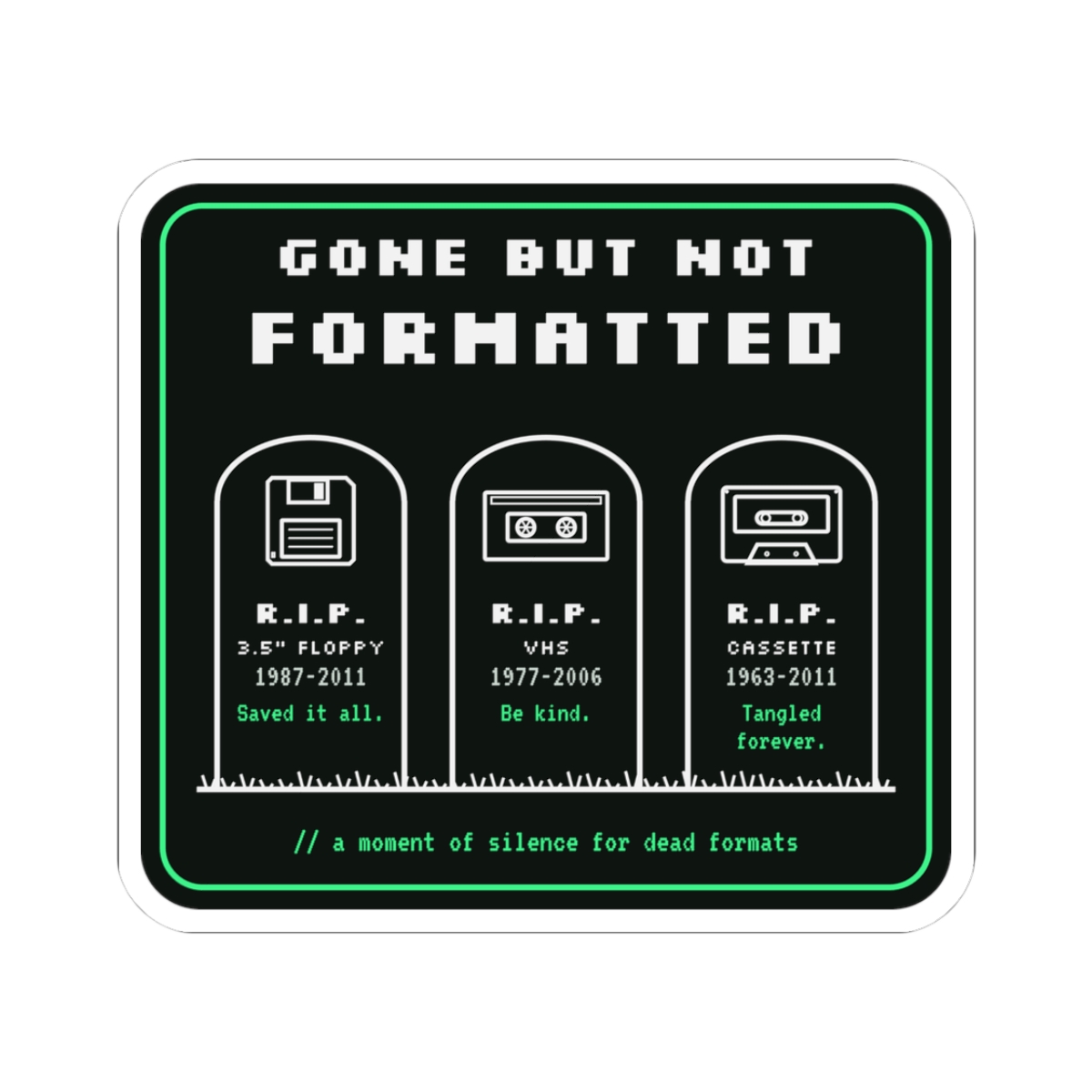 Gone But Not Formatted sticker, 3 inch, front view